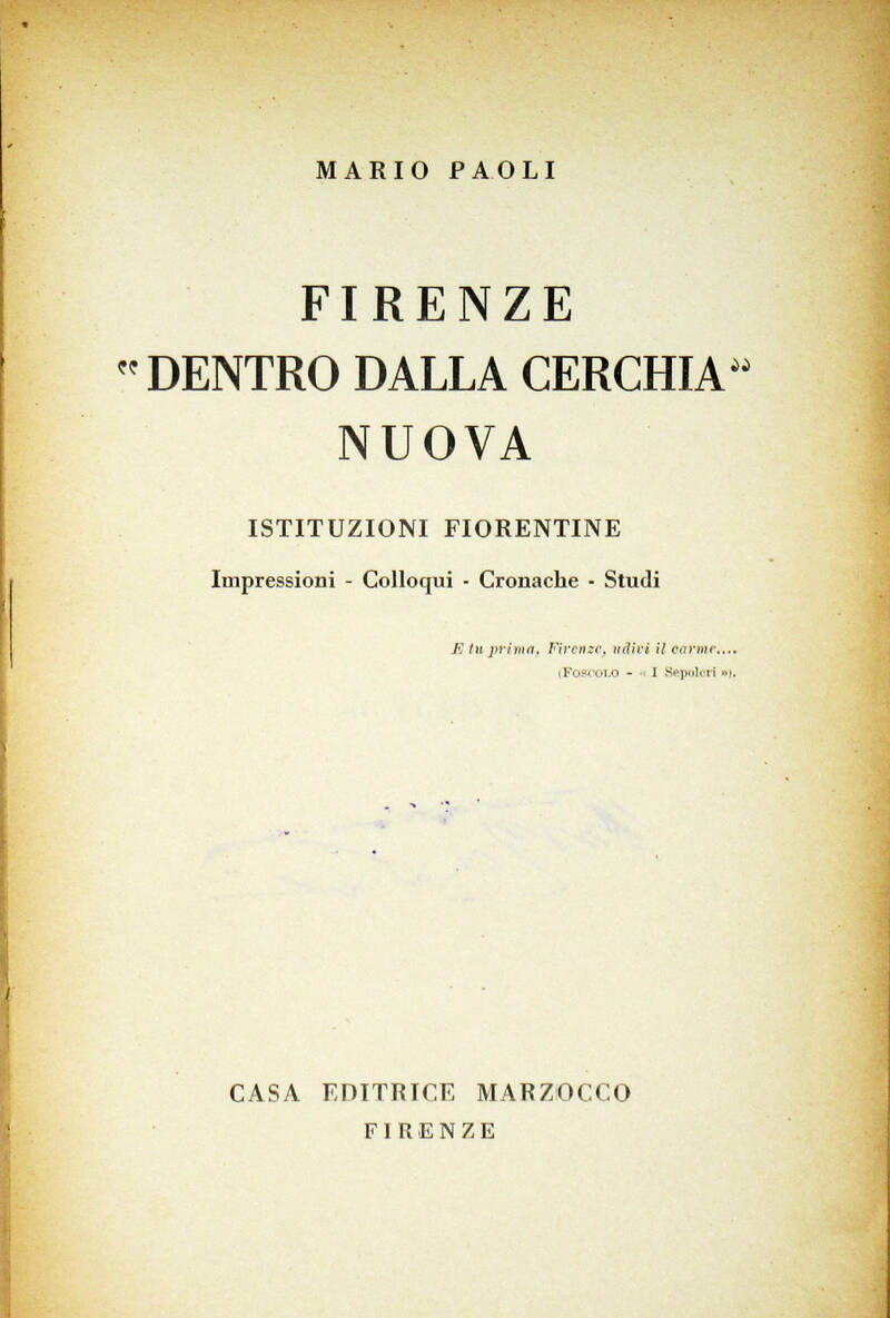 Firenze "Dentro della Cerchia" nuova. Istituzioni fiorentine, impressioni, colloqui, cronache, studi.