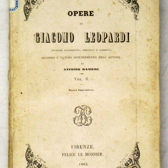 Opere. Edizione accresciuta, ordinata e corretta secondo l'ultimo intendimento dell'autore da Antonio Ranieri. Vol. II. Nuova Impressione. Opere. Edizione accresciuta, ordinata e corretta secondo l'ultimo intendimento dell'autore da Antonio Ranieri. Vol. II. Nuova Impressione.