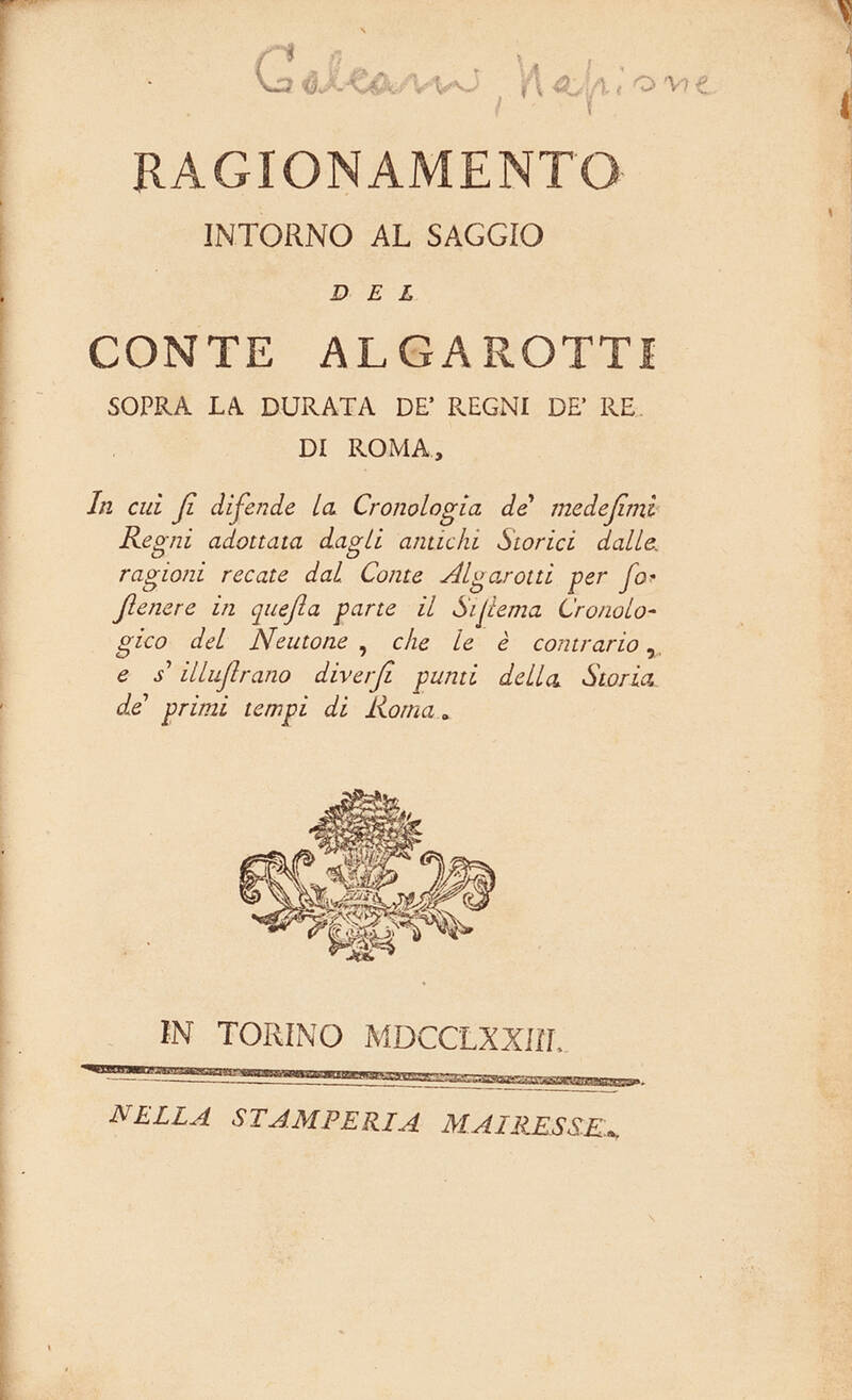 Ragionamento intorno al saggio del conte Algarotti sopra la durata de' regni de' re di Roma... Ragionamento intorno al saggio del conte Algarotti sopra la durata de' regni de' re di Roma...