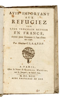 Avis important aux refugiez sur leur prochain retour en France, donné pour Etrennes à l'un d'eux en 1690. Par monsieur C. L. A. A. P. D. P.