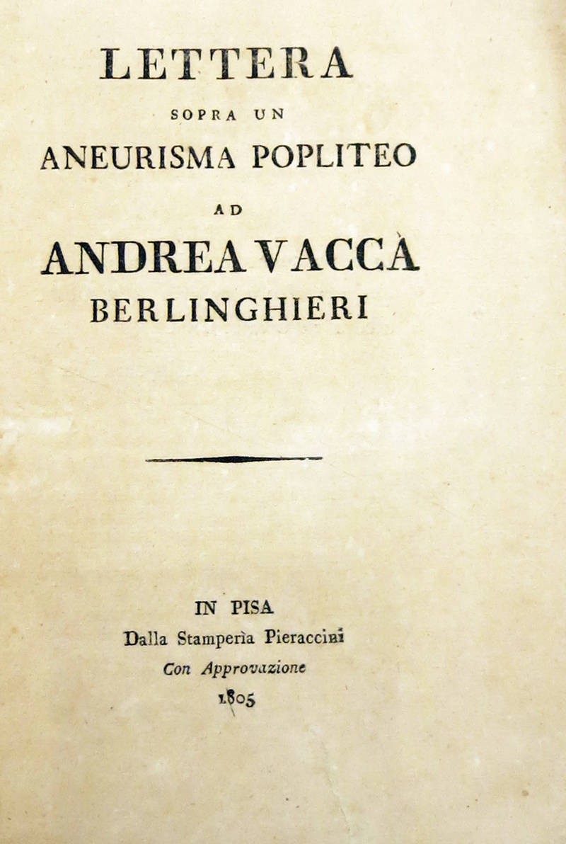 Lettera sopra un Aneurisma Popliteo ad Andrea Vacca Berlinghieri.