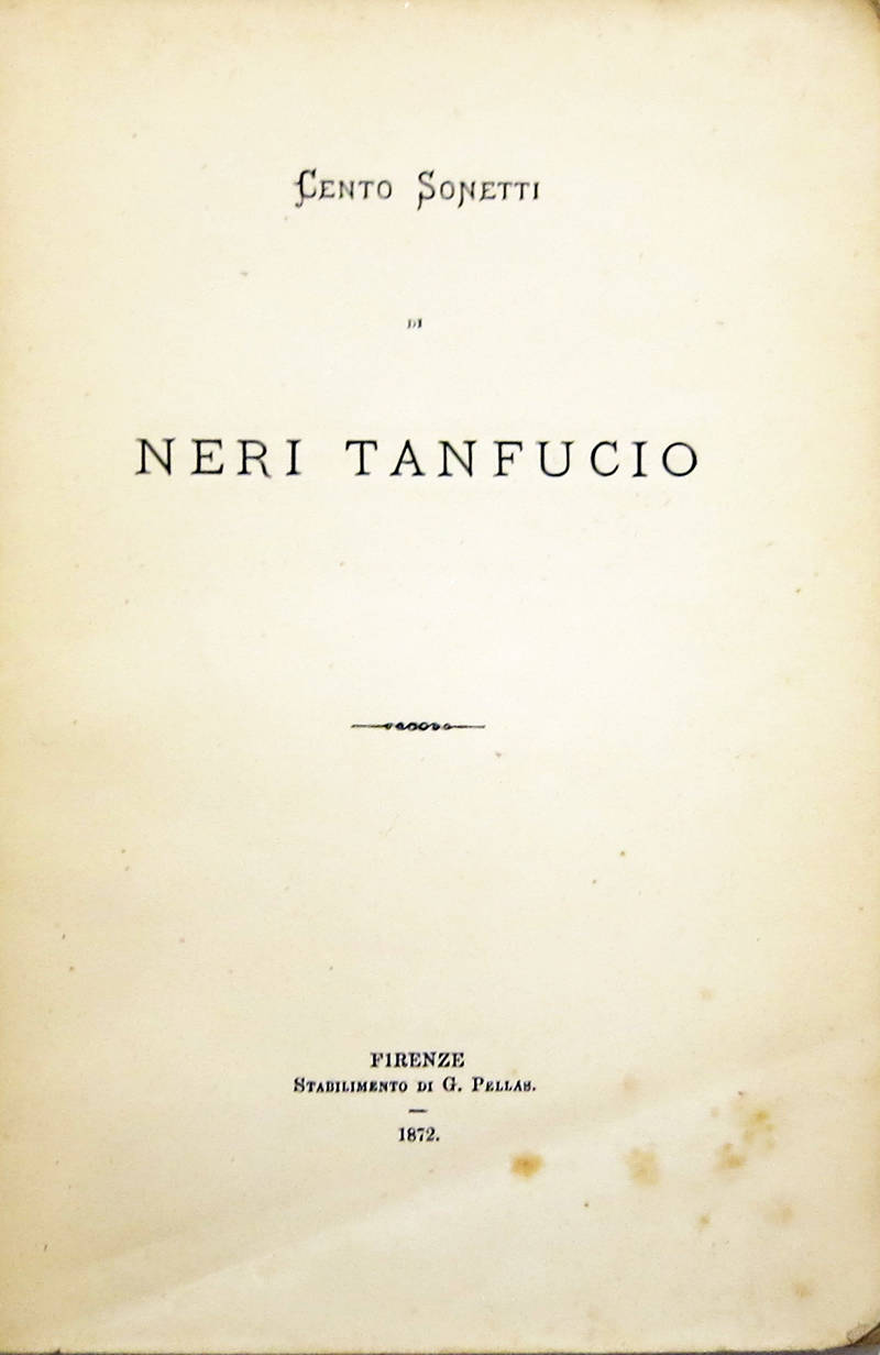 Cento sonetti di Neri Tanfucio (in vernacolo pisano). Cento sonetti di Neri Tanfucio (in vernacolo pisano).