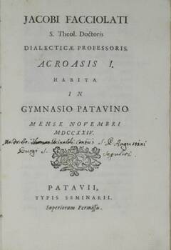 Acroasis I. Habita in Gymnasio Patavino Mense Novembri MDCCXXIV. (Segue:) ORATIO habita in Gymnasio Patavino cum primum ad dialecticam publice profitendam accederet.