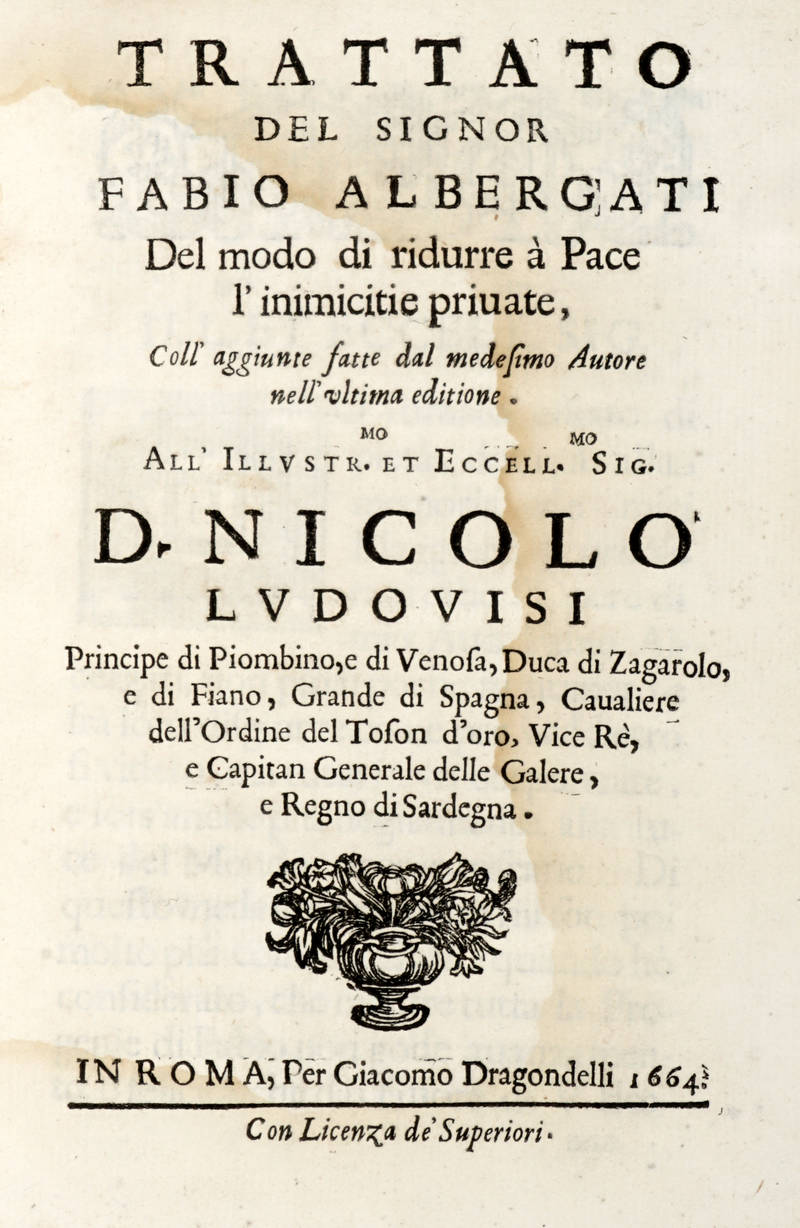 Trattato del Signor Fabio Albergati del modo di ridurre à Pace l'inimicitie priuate, coll'aggiunte fatte dal medesimo Autore nell'ultima editione... (Vol. I)