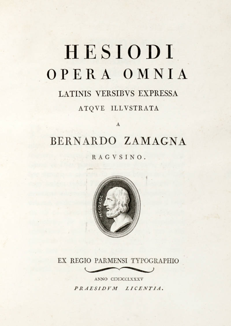 Hesiodi/ Ascraei/ Opera Omnia...latinis versibus expressa atque illustrata a Bernardo Zamagna ragusino. Hesiodi/ Ascraei/ Opera Omnia...latinis versibus expressa atque illustrata a Bernardo Zamagna ragusino.