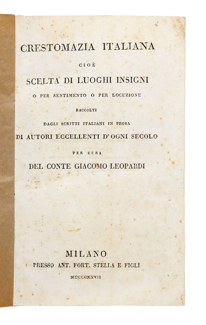 Crestomazia Italiana cioè scelta di luoghi insigni o per sentimento o per locuzione raccolti dagli scritti italiani in prosa di autori eccellenti d'ogni secolo. Crestomazia Italiana cioè scelta di luoghi insigni o per sentimento o per locuzione raccolti dagli scritti italiani in prosa di autori eccellenti d'ogni secolo.