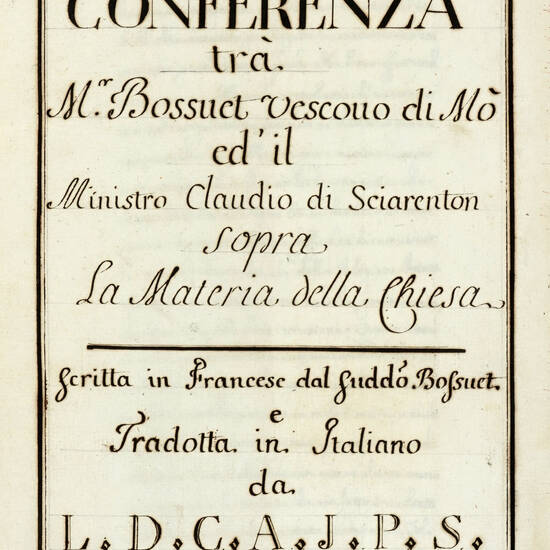 Opere tradotte. I: Conferenza tra M.r Bossuet vescovo di Mò ed il Ministro Claudio di Sciarenton sopra "la materia della Chiesa". Scritta in francese dal suddetto Bossuet e tradotta in italiano da L. D. C. A. J. P. S. in Avignone l'anno 1736; (segue:) Ri