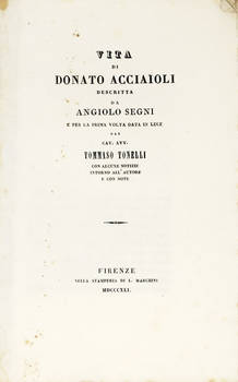 Vita di Donato Acciaioli...per la prima volta data in luce dal cav. avv. Tommaso Tonelli con lcune notizie intorno all'autore e con note.