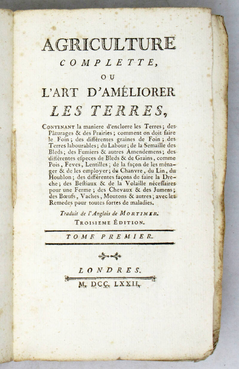 Agriculture complette, ou l'art d'amèliorer les terres...Traduit de l'Anglois de Mortimer. Troisième édition. Agriculture complette, ou l'art d'amèliorer les terres...Traduit de l'Anglois de Mortimer. Troisième édition.