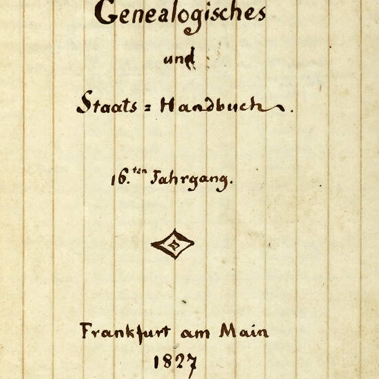 Genealogisches und Staats-Handbuch 16.ten Jahrgang. Frankfurt am Main, 1827 - Bey Werner. (Manuale genealogico storico della famiglia sovrana. Titolo in italiano al dorso. Testo in italiano). Genealogisches und Staats-Handbuch 16.ten Jahrgang. Frankfurt am Main, 1827 - Bey Werner. (Manuale genealogico storico della famiglia sovrana. Titolo in italiano al dorso. Testo in italiano).
