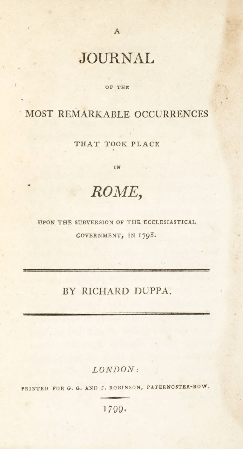 A journal of the most remarkable occurrences that took place in Rome, upon the subversion of the Ecclesiastical Government, in 1798.