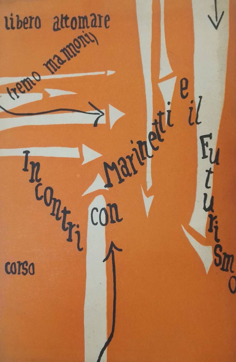 Incontri con Marinetti e il Futurismo. Incontri con Marinetti e il Futurismo.
