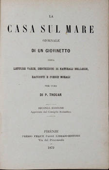 La casa sul mare. Giornale di un giovinetto ossia letture varie, descrizioni di naturali bellezze, racconti e poesie morali. Seconda edizione.