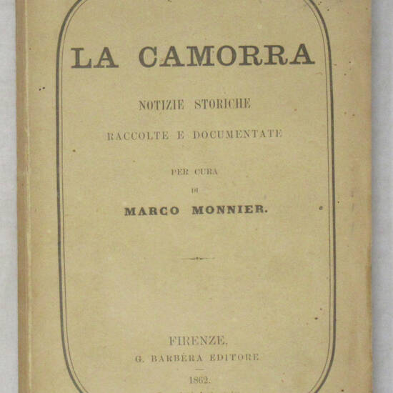 La Camorra. Notizie storiche raccolte e documentate. La Camorra. Notizie storiche raccolte e documentate.