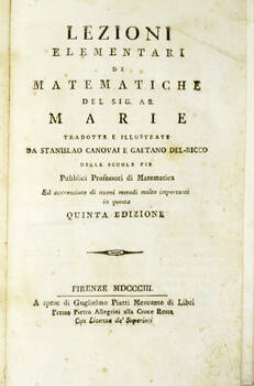 Lezioni elementari di matematiche del sig. ab. Marie, tradotte e illustrate da stanislao canovai e Gaetano Del Riccio...