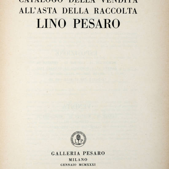 La Raccolta Lino Pesaro. Galleria Pesaro. (Con il catalogo della vendita all'asta). La Raccolta Lino Pesaro. Galleria Pesaro. (Con il catalogo della vendita all'asta).