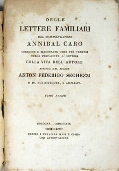 Delle lettere familiari...corrette e illustrate come può vedersi nella prefazione a'lettori, colla vita dell'Autore scritta dal signor Anton Federigo Seghezzi.