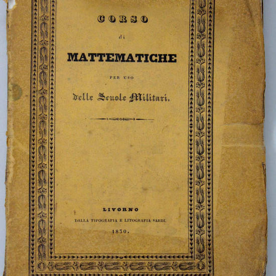 Corso di mattematiche ad uso delle scuole militari...Traduzione del tenente Ferdinando Biondi Perelli...