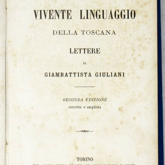 Sul vivente linguaggio della Toscana. Lettere. Seconda edizione corretta e ampliata. Sul vivente linguaggio della Toscana. Lettere. Seconda edizione corretta e ampliata.