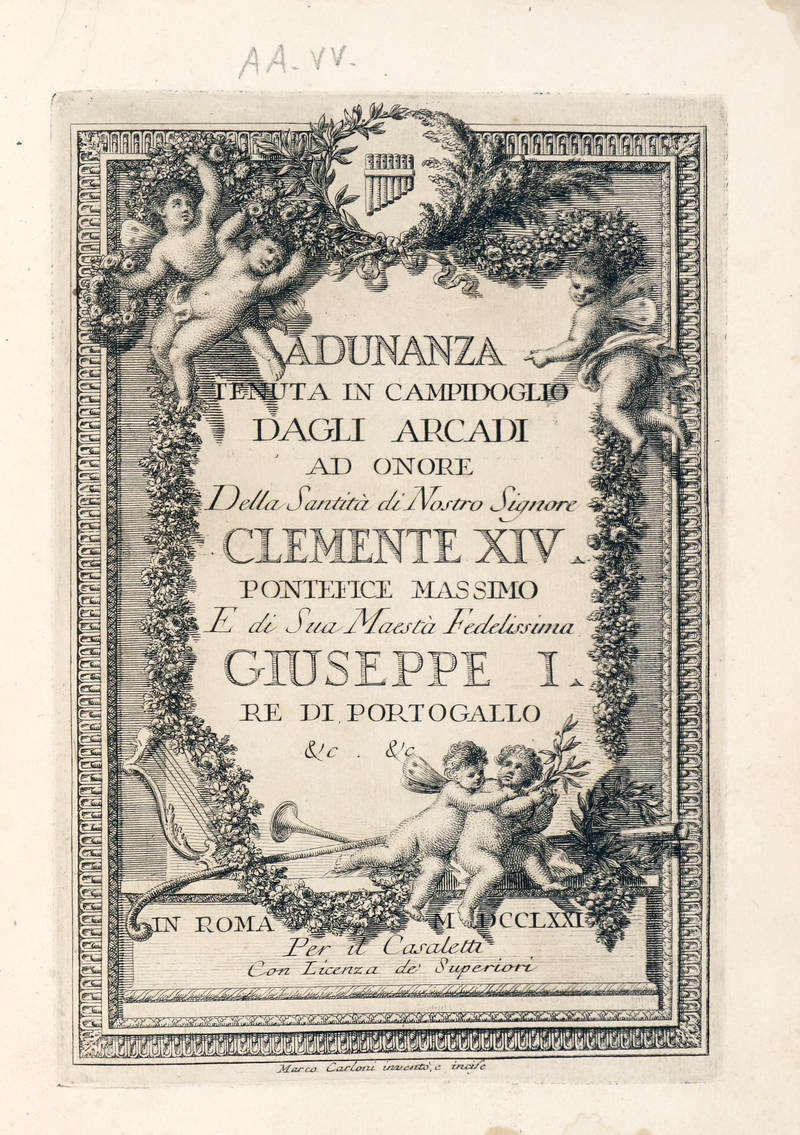 ADUNANZA tenuta in Campidoglio dagli Arcadi ad onore della Santità di nostro Signore Clemente XIV. Pontefice Massimo e di sua Maestà Fedelissima Giuseppe I. Re di Portogallo & c..