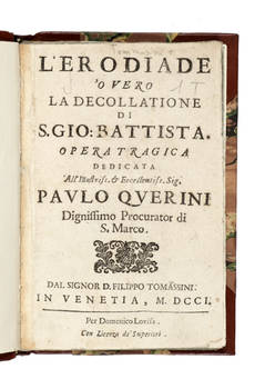L'Erodiade ' o vero la decollatione di S.Gio: Battista. Opera Tragica. dedicata all'illustrissimo...Paulo Querini...