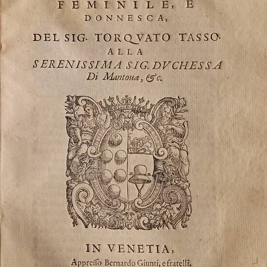 Il Messaggiero Dialogo...(Segue:) Discorso della Virtù Heroica, et della Charità.... (Segue:) Discorso della Virtù Femminile, e Donnesca...(Segue:) Il Gonzaga, overo del Giuoco, Dialogo...