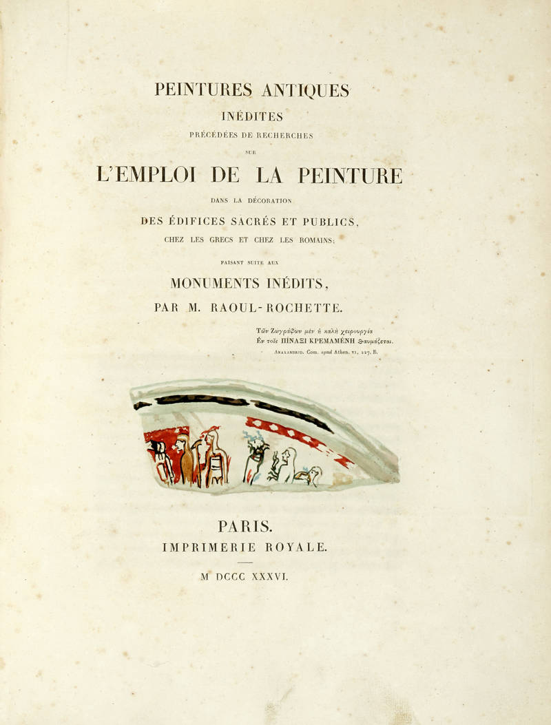 Peintures antiques inédites précédées de recherches sur l'emploi de la peinture dans la decoration des édifices sacrés et publics...