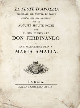 Le Feste d'Apollo, celebrate sul Teatro di Corte nell'Agosto del MDCCLXIX. Per le Auguste seguite Nozze tra Il Real Infante Don Ferdinando e La R. Arciduchessa Infanta Maria Amalia.