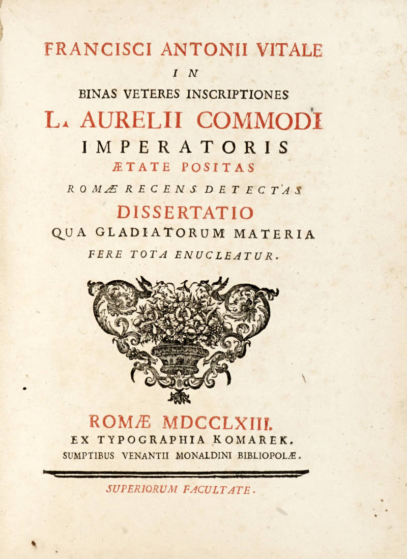 In binas veteres inscriptiones L. Aurelii Commodi imperatoris aetate positas Romae recens detectas dissertatio qua gladiatorum materia fere tota enucleatur.