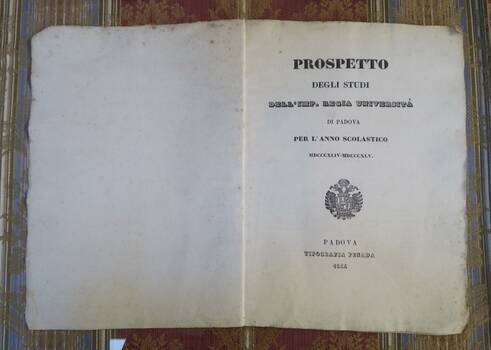 Prospetto degli Studi dell'Imp. Regia Università di Padova per l'Anno Scolastico MDCCCXLIV - MDCCCXLV (1844 -1845). Prospetto degli Studi dell'Imp. Regia Università di Padova per l'Anno Scolastico MDCCCXLIV - MDCCCXLV (1844 -1845).