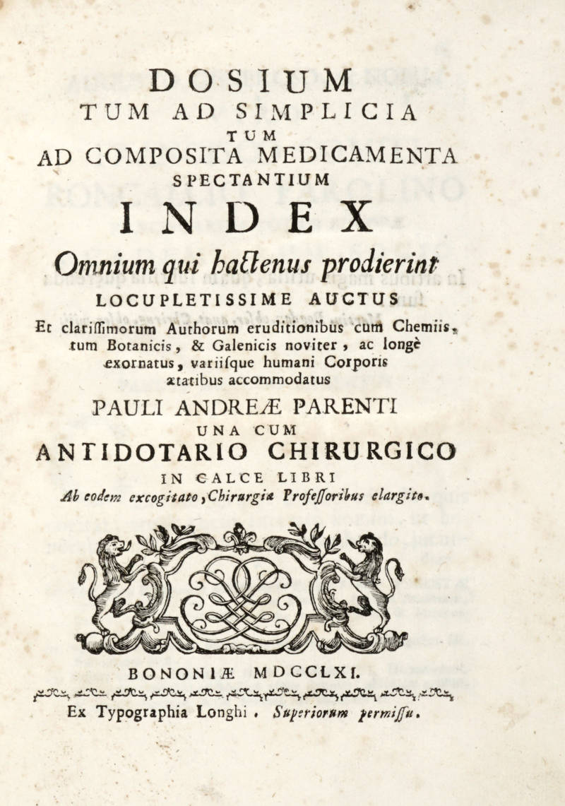 Dosium tum ad simplicia tum ad composita medicamenta spectantium. Index omnium qui hactenus prodierint locupletissime auctus...Una cum Antidotario Chirurgico in calce libri...