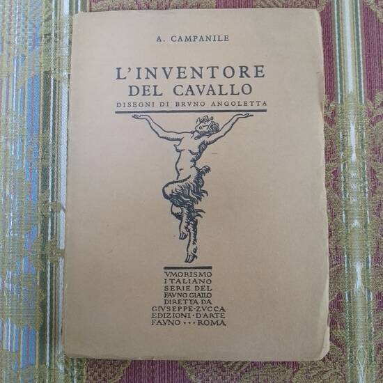 L'Inventore del Cavallo. Disegni di Bruno Angoletta. Coperta e fregi di Carlo A. Petrucci. L'Inventore del Cavallo. Disegni di Bruno Angoletta. Coperta e fregi di Carlo A. Petrucci.