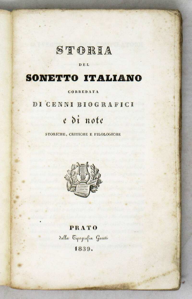 Storia del sonetto italiano corredata di cenni biografici e di note storiche, critiche e filologiche. Storia del sonetto italiano corredata di cenni biografici e di note storiche, critiche e filologiche.