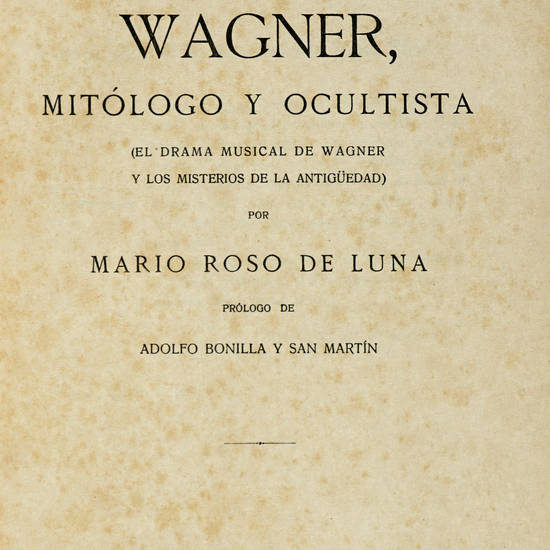 Wagner, mitólogo y ocultista. (El drama musical de Wagner y los misterios de la antigüedad).