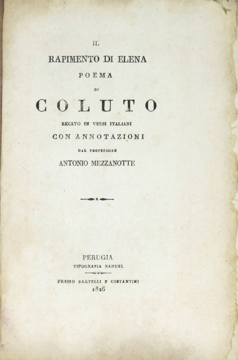 Il rapimento di Elena. Poema, recato in versi italiani con annotazioni dal Professore Antonio Mezzanotte.