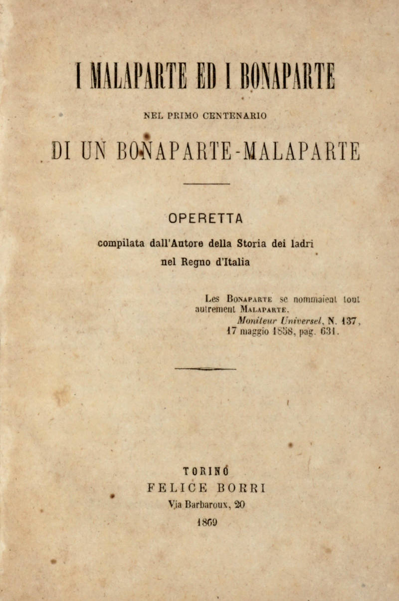 I Malaparte ed i Bonaparte nel primo centenario di un Bonaparte-Malaparte. Operetta compilata dall'Autore della Storia dei ladri nel Regno d'Italia.