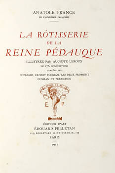 La Rôtisserie de la Reine Pédauque. Illustrée par Auguste Leroux de 176 compositions gravées par Duplessis, Ernest Florian, les deux Froment Gusman et Perrichon.