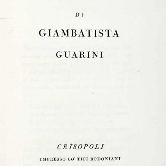 Aminta Favola Boschereccia di Torquato Tasso ora per la prima volta alla sua vera lezione ridotta. (Segue:) Guarini Giovanni Battista. Pastor Fido di Giambattista Guarini. Crisopoli. Impresso Cò Tipi Bodoniani.