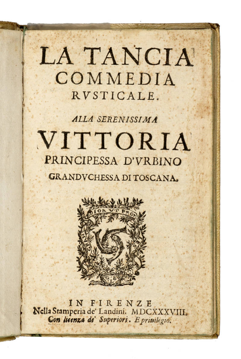 La Tancia. Commedia rusticale. Alla Serenissima Principessa d'Urbino Granduchessa di Toscana.