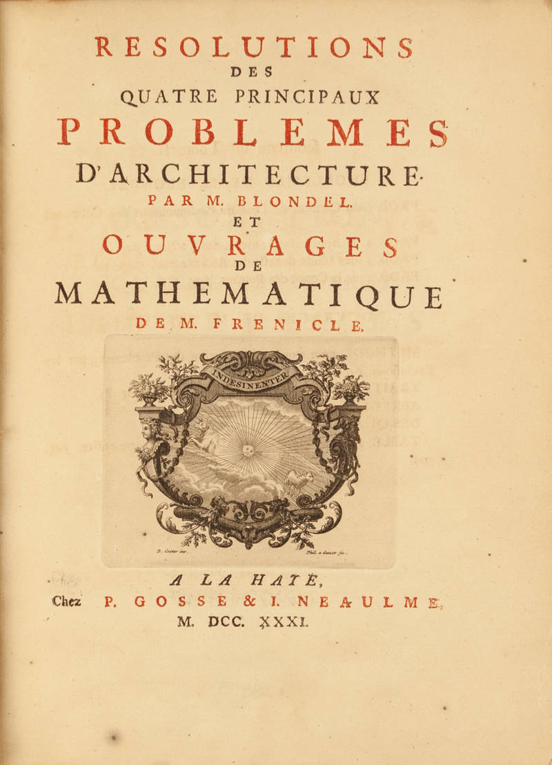 Resolutions des Quatre Principaux Problemes d'Architecture et Ouvrages de Mathematique. Resolutions des Quatre Principaux Problemes d'Architecture et Ouvrages de Mathematique.