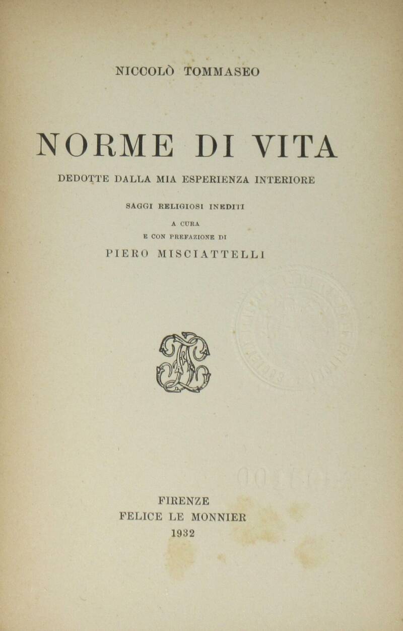 Norme di vita dedotte dalla mia esperienza interiore. Saggi religiosi inediti a cura e con Prefazione di Piero Misciattelli.