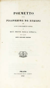 Poemetto della Francesca da Rimini e altri componimenti poetici e due prose sulla lingua.