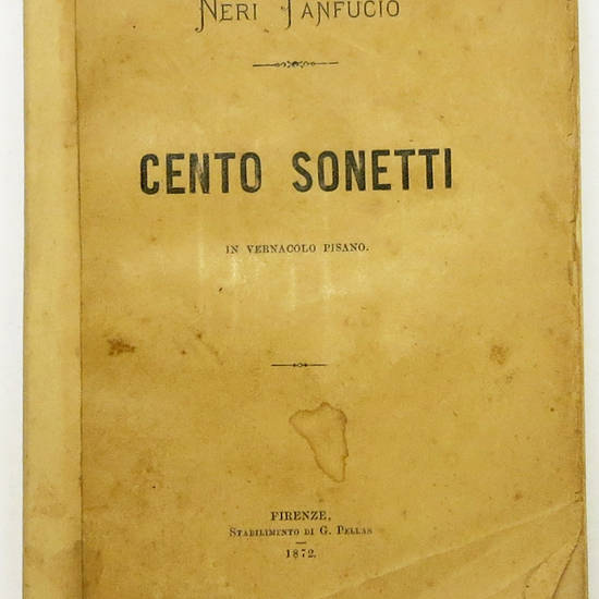 Cento sonetti di Neri Tanfucio (in vernacolo pisano). Cento sonetti di Neri Tanfucio (in vernacolo pisano).