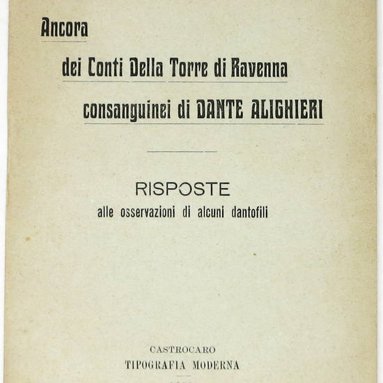 Ancora dei Conti Della Torre di Ravenna consanguinei di Dante Alighieri. Risposte alle osservazioni di alcuni dantofili.