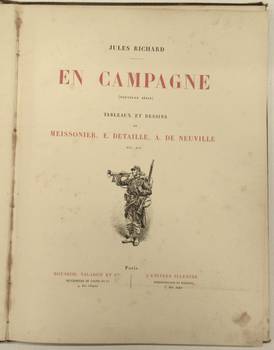 En campagne (Nouvelle Série). Tableau et dessins de Meissonier, E. Detaille, A. De Neuville etc.