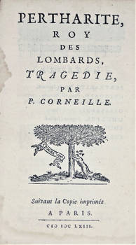 Pertharite, Roy des Lombards. Tragédie. Suivant la Copie imprimée a Paris, 1662. Marque &quot;Quaerendo&quot; (Elzevir).