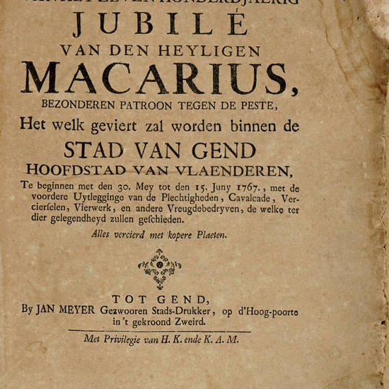 Beschryvinge Van Het Zeven Honderjaerig Jubilé Van Den Heylingen Macarius...Het welk geviert zal worden binnen de Stad Van Gend..1767... Beschryvinge Van Het Zeven Honderjaerig Jubilé Van Den Heylingen Macarius...Het welk geviert zal worden binnen de Stad Van Gend..1767...