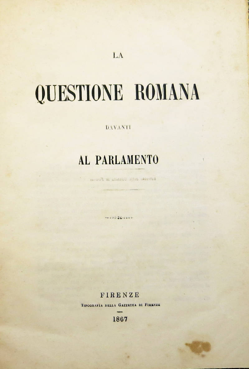La Questione Romana davanti al Parlamento. (Estratto dalla Gazzetta di Firenze).