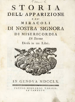 Storia dell'apparizione e de' miracoli di Nostraa Signora di Misericordia di Savona. Divisa in tre Libri.