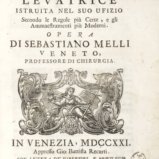 La Comare Levatrice Istruita Nel Suo Ufizio. Secondo le Regole più Certe e gli Ammaestramenti più Moderni...